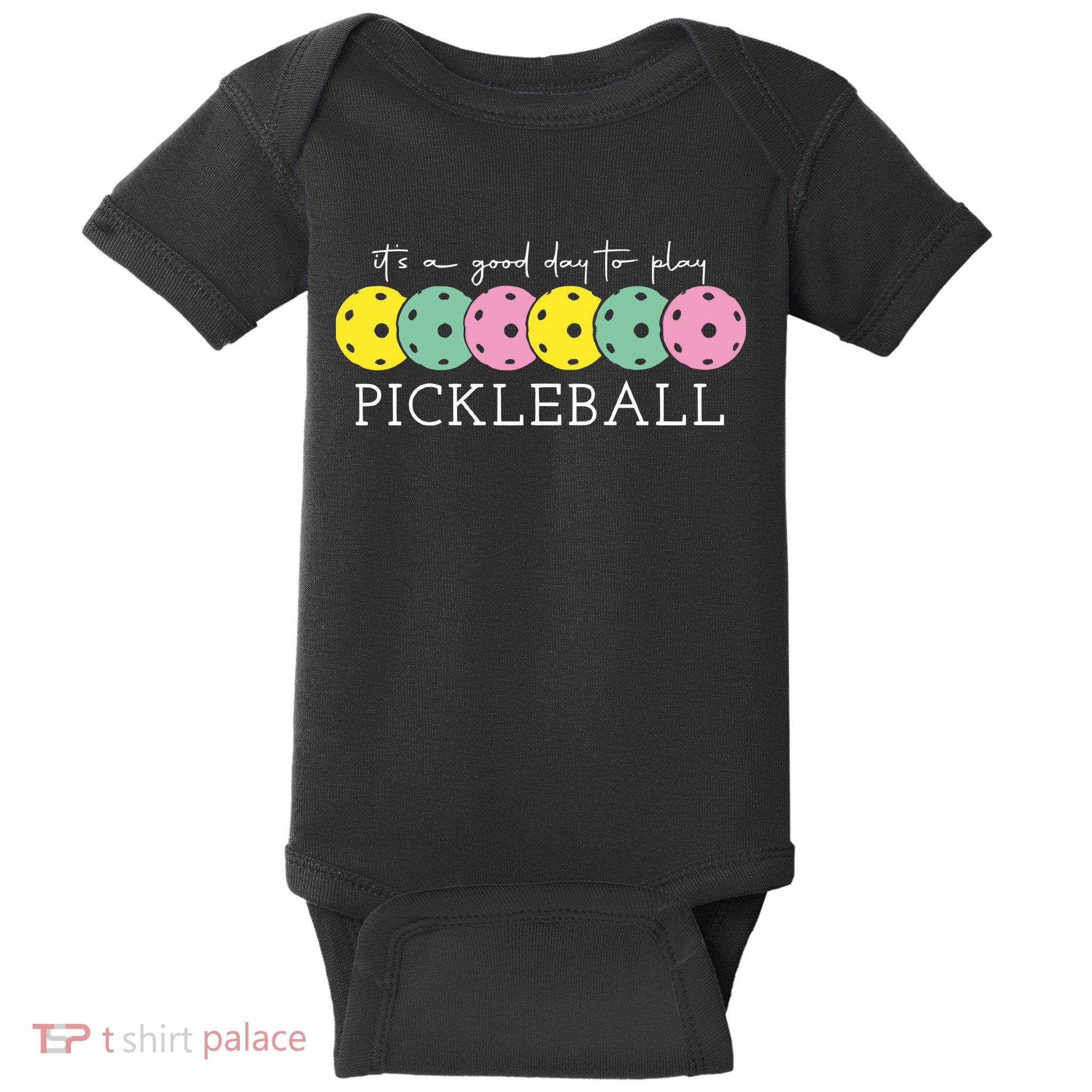 Its A Good Day To Play Pickleball Sport Pickleball Baby Bodysuit