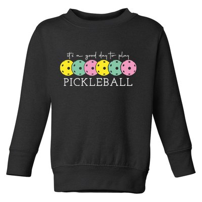 Its A Good Day To Play Pickleball Sport Pickleball Toddler Sweatshirt