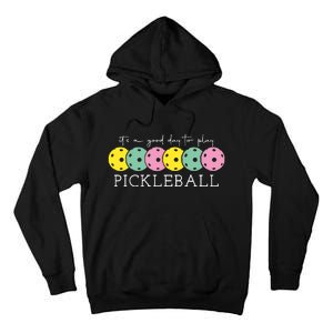 Its A Good Day To Play Pickleball Sport Pickleball Tall Hoodie