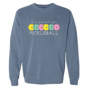 Its A Good Day To Play Pickleball Sport Pickleball Garment-Dyed Sweatshirt