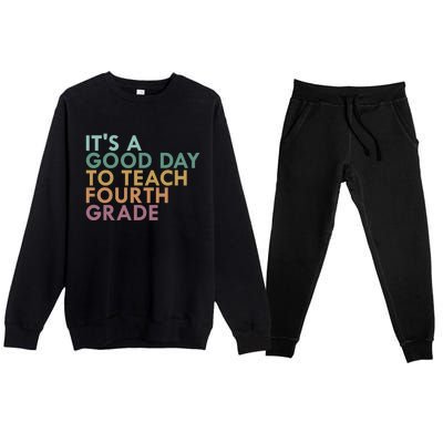 Its A Good Day To Teach Fourth Grade 4Th Grade Teacher Gift Premium Crewneck Sweatsuit Set