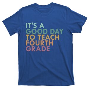 Its A Good Day To Teach Fourth Grade 4Th Grade Teacher Gift T-Shirt