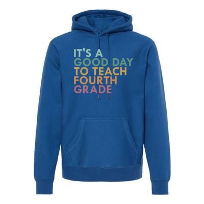 Its A Good Day To Teach Fourth Grade 4Th Grade Teacher Gift Premium Hoodie