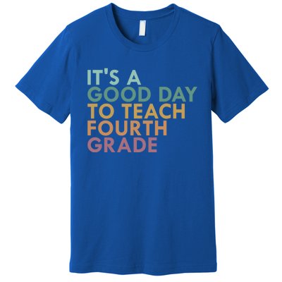 Its A Good Day To Teach Fourth Grade 4Th Grade Teacher Gift Premium T-Shirt