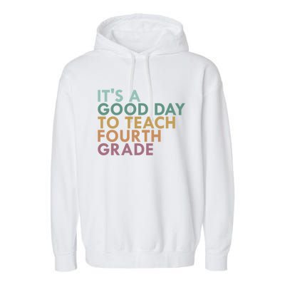 Its A Good Day To Teach Fourth Grade 4Th Grade Teacher Gift Garment-Dyed Fleece Hoodie