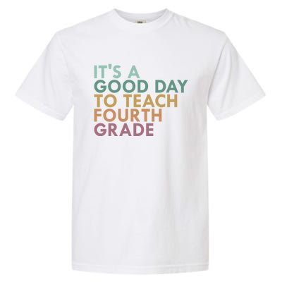 Its A Good Day To Teach Fourth Grade 4Th Grade Teacher Gift Garment-Dyed Heavyweight T-Shirt