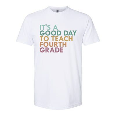 Its A Good Day To Teach Fourth Grade 4Th Grade Teacher Gift Softstyle CVC T-Shirt