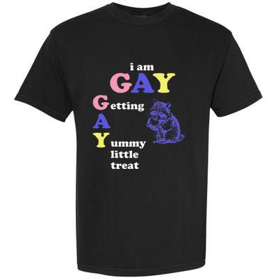 I Am Gay Getting A Yummy Little Treat Apparel Garment-Dyed Heavyweight T-Shirt