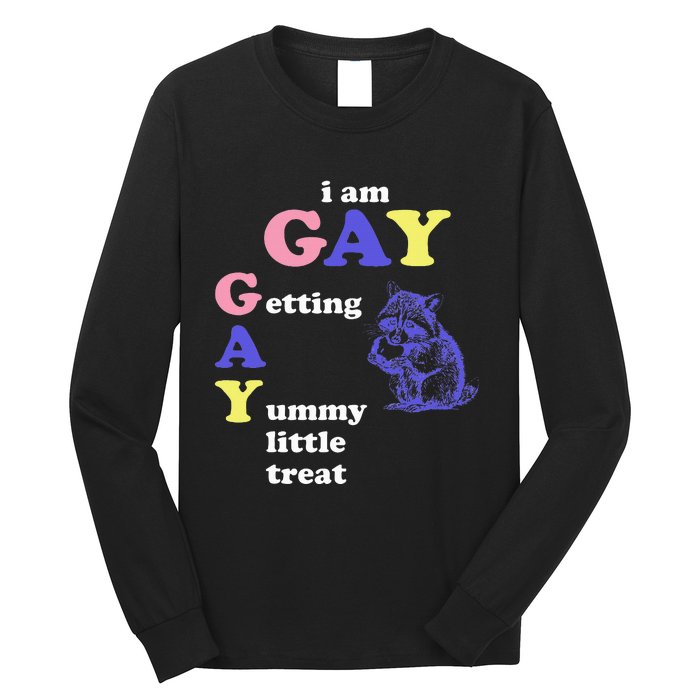 I Am Gay Getting A Yummy Little Treat Apparel Long Sleeve Shirt