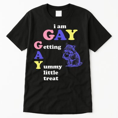 I Am Gay Getting A Yummy Little Treat Apparel Tall T-Shirt