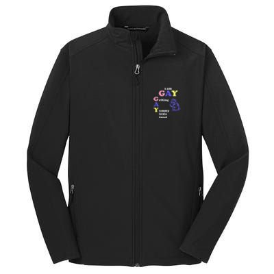 I Am Gay Getting A Yummy Little Treat Apparel Core Soft Shell Jacket