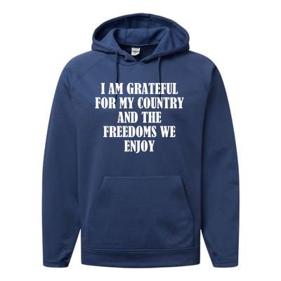 I Am Grateful For My Country And The Freedoms We Enjoy Funny Gift Performance Fleece Hoodie