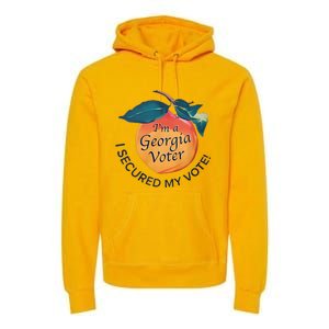 IM A Georgia Voter I Secured My Vote For Kamala Harris Premium Hoodie