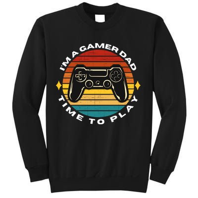 I'm A Gamer Dad Time To Play, Funny Gamer, Funny Dad Sweatshirt