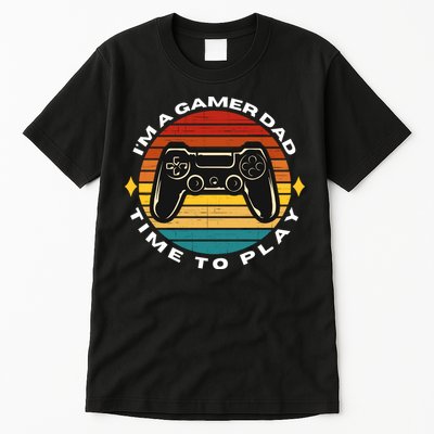 I'm A Gamer Dad Time To Play, Funny Gamer, Funny Dad Tall T-Shirt
