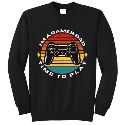 I'm A Gamer Dad Time To Play, Funny Gamer, Funny Dad Tall Sweatshirt