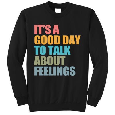 ItS A Good Day To Talk About Feelings Sweatshirt