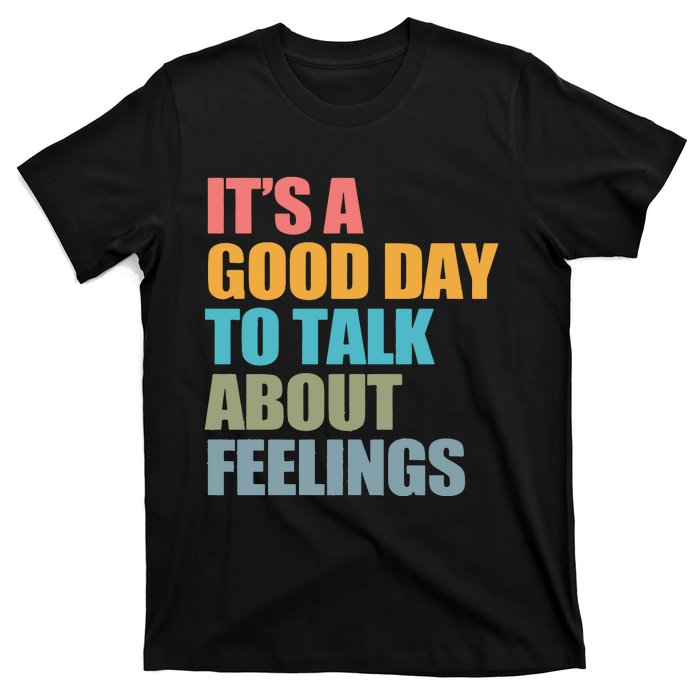 ItS A Good Day To Talk About Feelings T-Shirt