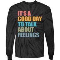 ItS A Good Day To Talk About Feelings Tie-Dye Long Sleeve Shirt