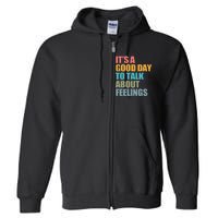 ItS A Good Day To Talk About Feelings Full Zip Hoodie