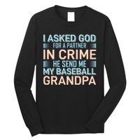 I Aske God For A Partner In Crime He Send Me My Baseball Grandpa Long Sleeve Shirt