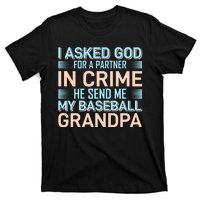 I Aske God For A Partner In Crime He Send Me My Baseball Grandpa T-Shirt