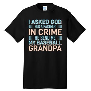 I Aske God For A Partner In Crime He Send Me My Baseball Grandpa Tall T-Shirt