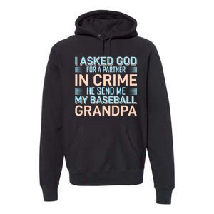 I Aske God For A Partner In Crime He Send Me My Baseball Grandpa Premium Hoodie