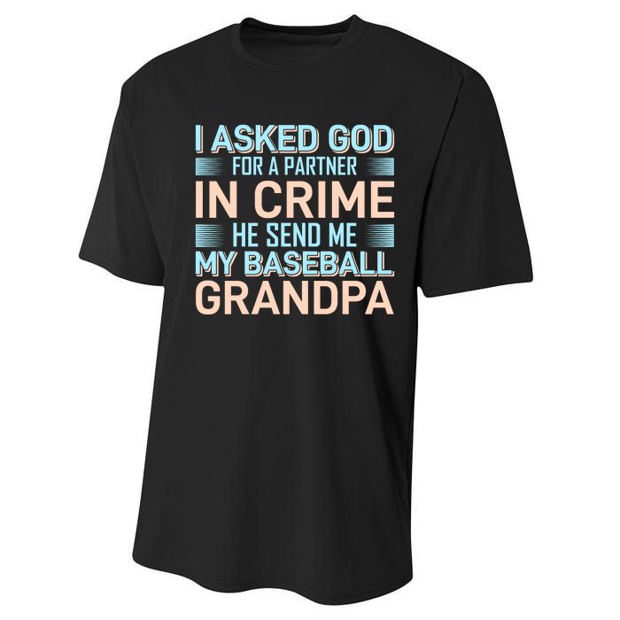 I Aske God For A Partner In Crime He Send Me My Baseball Grandpa Performance Sprint T-Shirt