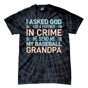 I Aske God For A Partner In Crime He Send Me My Baseball Grandpa Tie-Dye T-Shirt