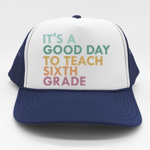 Its A Good Day To Teach Sixth Grade 6Th Grade Teacher Gift Trucker Hat