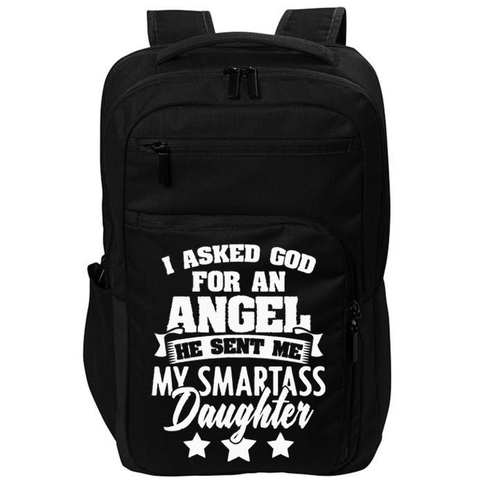 I Asked God For An Angel He Sent Me My Daughter Father Impact Tech Backpack