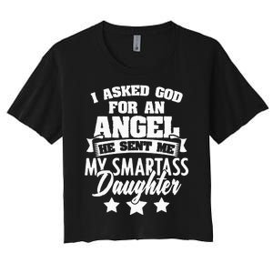 I Asked God For An Angel He Sent Me My Daughter Father Women's Crop Top Tee