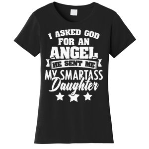 I Asked God For An Angel He Sent Me My Daughter Father Women's T-Shirt