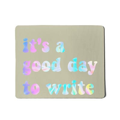 ItS A Good Day To Write Funny Writing Teachers Mousepad