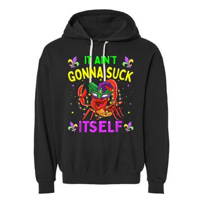 It Aint Gonna Suck Itself Crawfish Funny Mardi Gras Garment-Dyed Fleece Hoodie