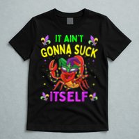 It Aint Gonna Suck Itself Crawfish Funny Mardi Gras T-Shirt