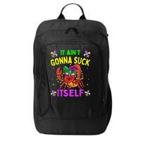 It Aint Gonna Suck Itself Crawfish Funny Mardi Gras City Backpack