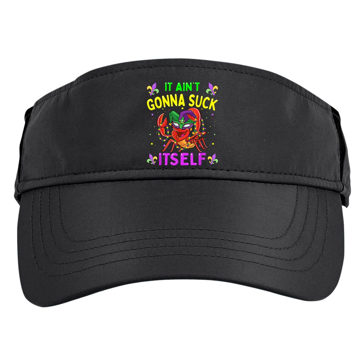 It Aint Gonna Suck Itself Crawfish Funny Mardi Gras Adult Drive Performance Visor