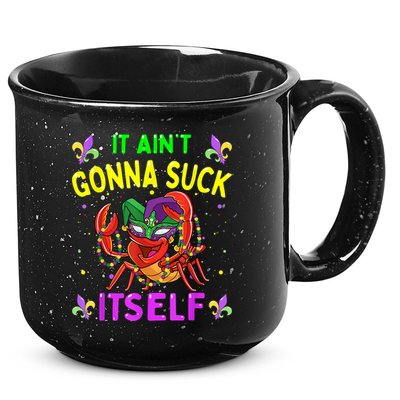 It Aint Gonna Suck Itself Crawfish Funny Mardi Gras 15oz Campfire Ceramic Mug