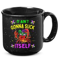 It Aint Gonna Suck Itself Crawfish Funny Mardi Gras 15oz Campfire Ceramic Mug