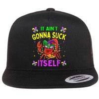 It Aint Gonna Suck Itself Crawfish Funny Mardi Gras Flatbill Hat
