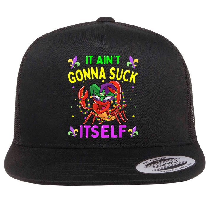 It Aint Gonna Suck Itself Crawfish Funny Mardi Gras Flatbill Hat