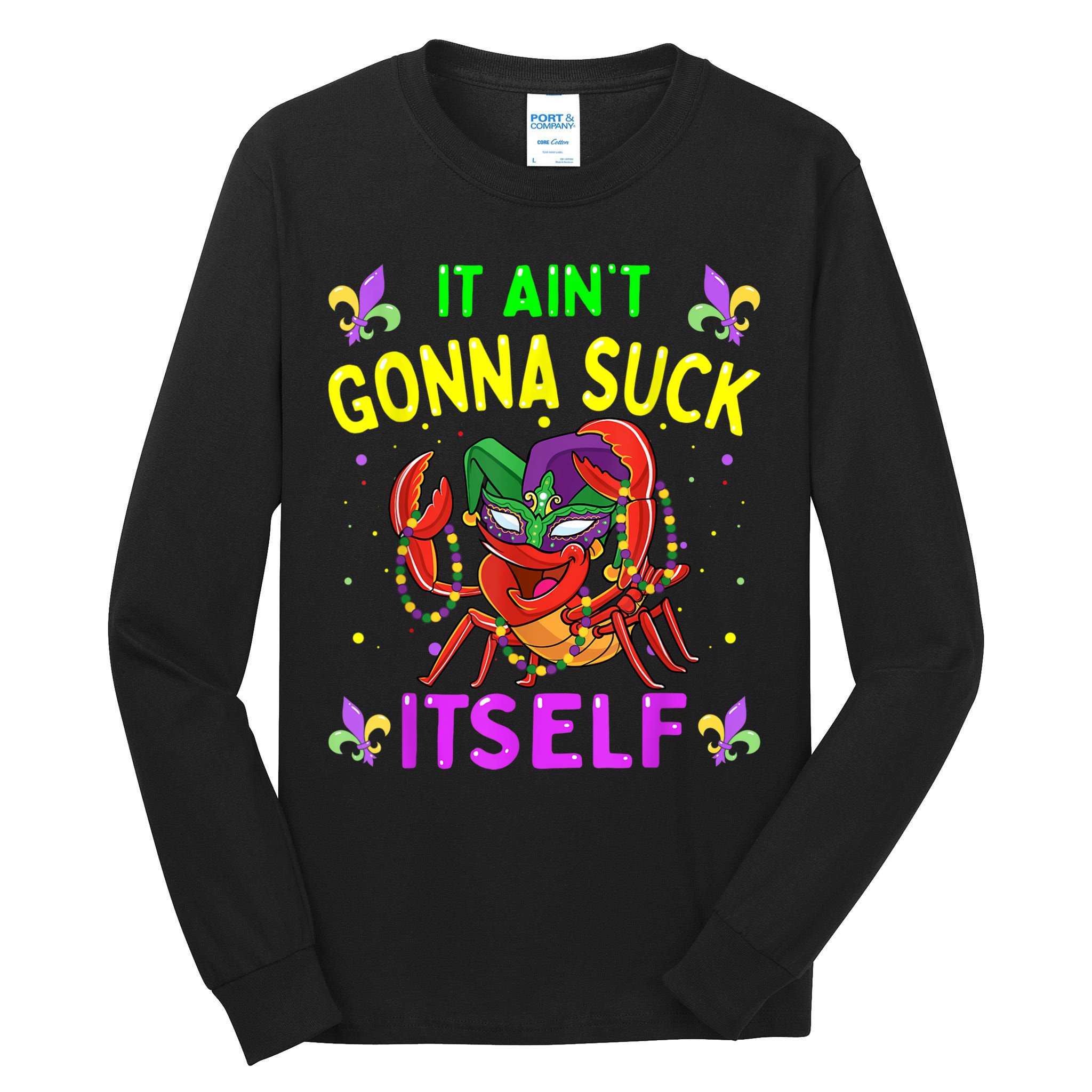 It Aint Gonna Suck Itself Crawfish Funny Mardi Gras Tall Long Sleeve T-Shirt