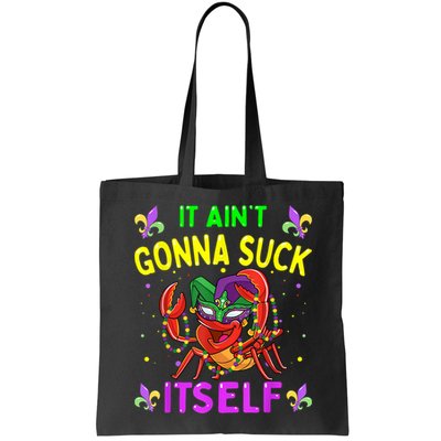 It Aint Gonna Suck Itself Crawfish Funny Mardi Gras Bag