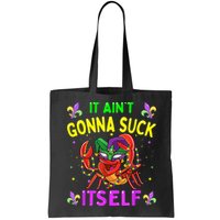 It Aint Gonna Suck Itself Crawfish Funny Mardi Gras Bag