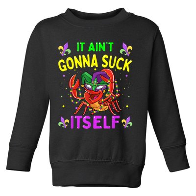 It Aint Gonna Suck Itself Crawfish Funny Mardi Gras Toddler Sweatshirt