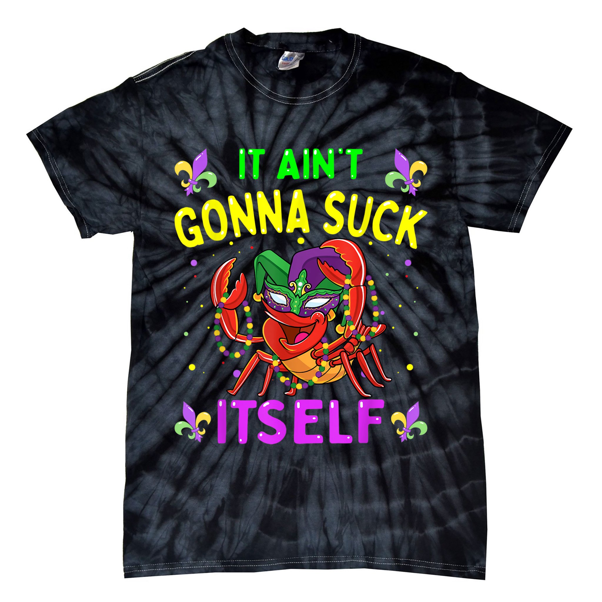 It Aint Gonna Suck Itself Crawfish Funny Mardi Gras Tie-Dye T-Shirt