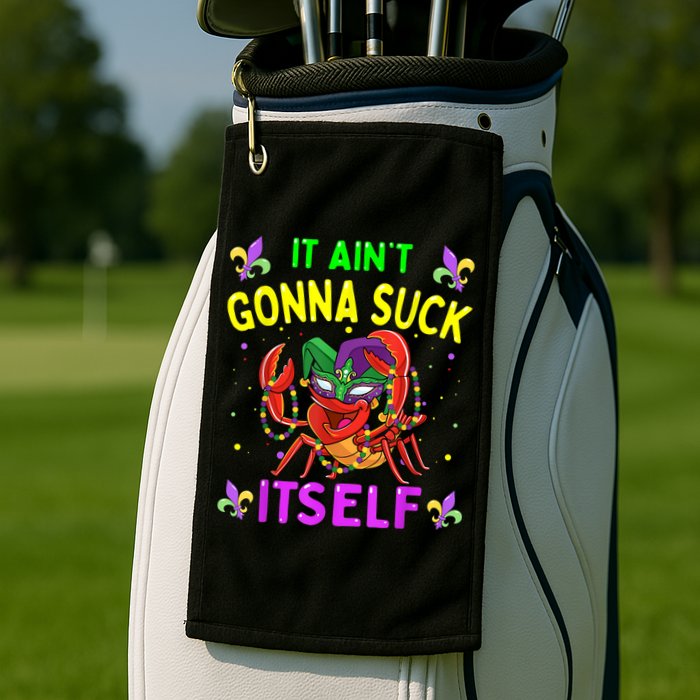 It Aint Gonna Suck Itself Crawfish Funny Mardi Gras Golf Towel