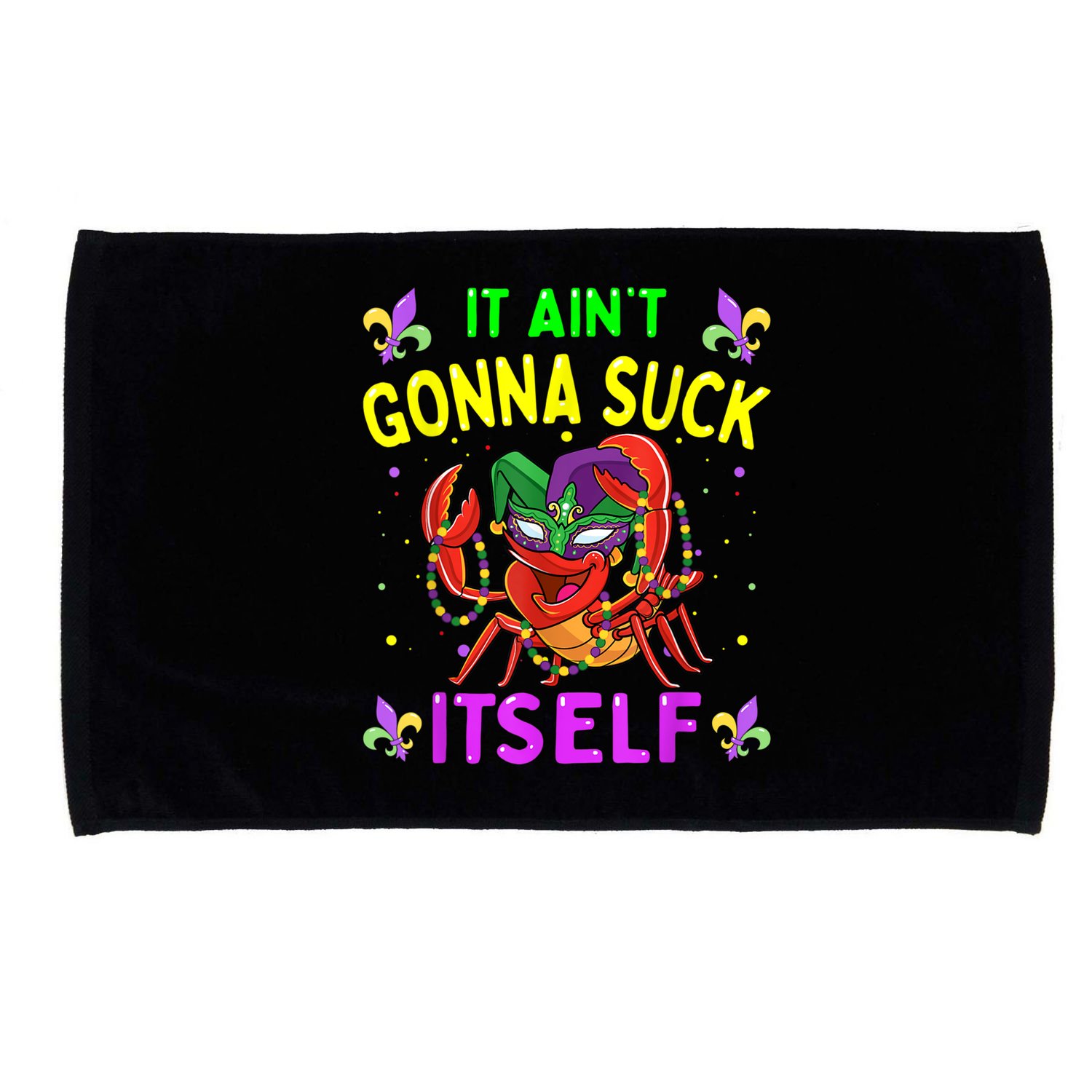 It Aint Gonna Suck Itself Crawfish Funny Mardi Gras Microfiber Hand Towel